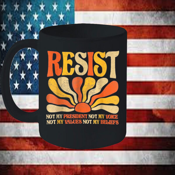 Floral Resist Not My President Anti-Trump, Not My Values Not My Beliefs Mug