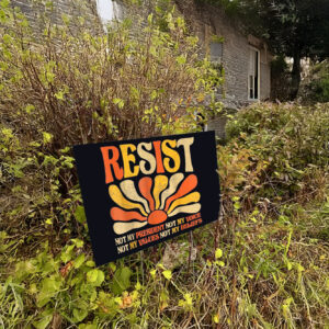 Floral Resist Not My President Anti-Trump, Not My Values Not My Beliefs Yard Sign