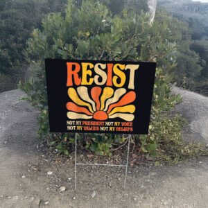 Floral Resist Not My President Anti-Trump, Not My Values Not My Beliefs Yard Sign