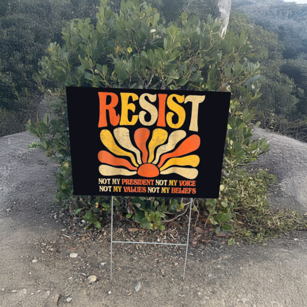Floral Resist Not My President Anti-Trump, Not My Values Not My Beliefs Yard Sign