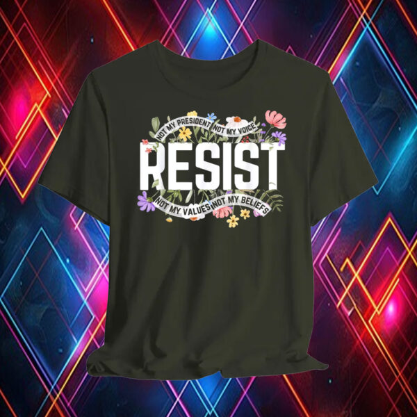 Floral Resist Not My President Anti-Trump T-Shirt