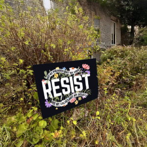 Floral Resist Not My President Anti-Trump Yard Sign