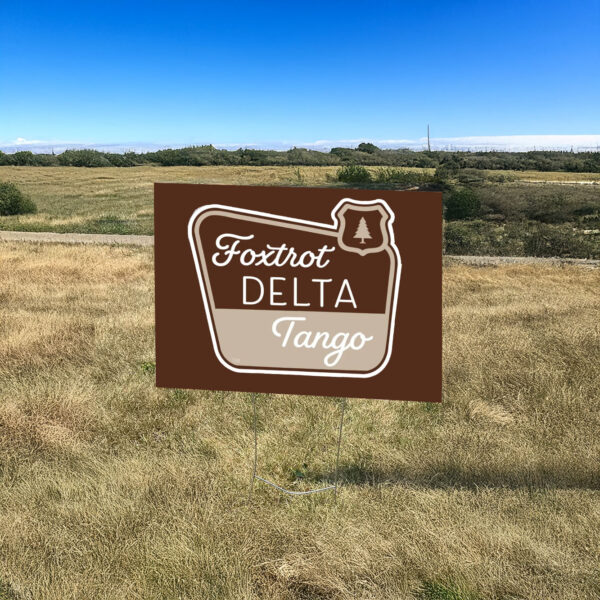 Foxtrot Delta Tango, National Parks Foxtrot Delta Tango Yard Sign