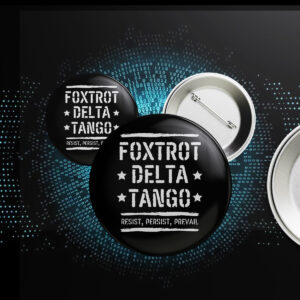 Foxtrot Delta Tango Resist, Persist, Prevail Button Anti-Trump