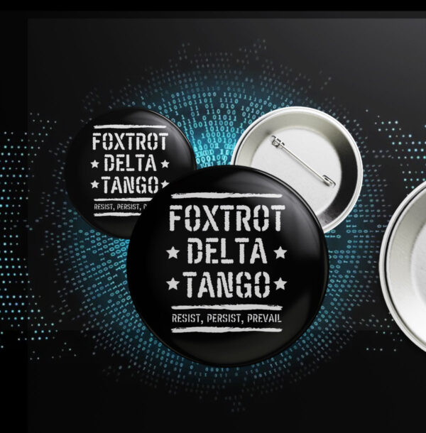 Foxtrot Delta Tango Resist, Persist, Prevail Button Anti-Trump