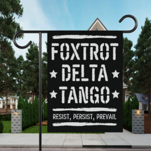 Foxtrot Delta Tango Resist, Persist, Prevail Flag Anti-Trump