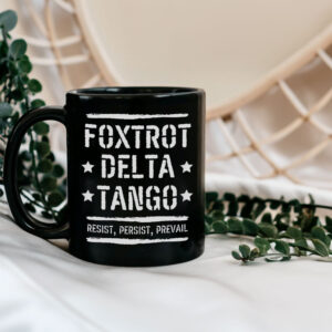 Foxtrot Delta Tango Resist, Persist, Prevail Mug Anti-Trump