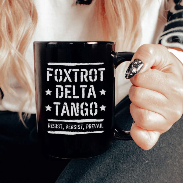 Foxtrot Delta Tango Resist, Persist, Prevail Mug Anti-Trump