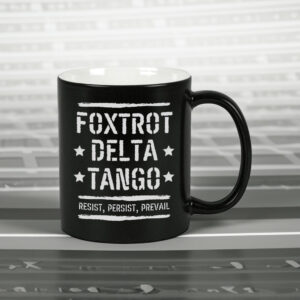 Foxtrot Delta Tango Resist, Persist, Prevail Mug Anti-Trump