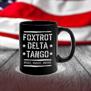 Foxtrot Delta Tango Resist, Persist, Prevail Mug Anti-Trump