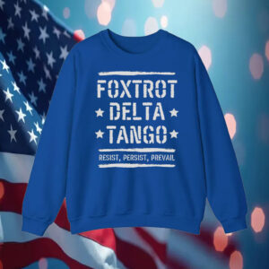 Foxtrot Delta Tango Resist, Persist, Prevail T-Shirt Anti-Trump