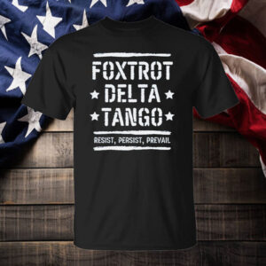 Foxtrot Delta Tango Resist, Resist, Prevail T-Shirt