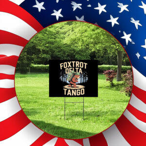 Foxtrots Deltas Tangos Funny Resist Bear Yard Sign