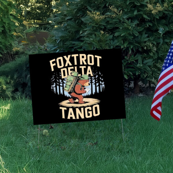 Foxtrots Deltas Tangos Funny Resist Bear Yard Sign