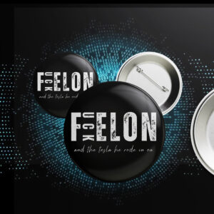 Fuck Elon And The Tesla He Rode In On Button