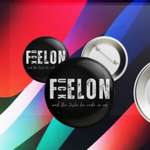 Fuck Elon And The Tesla He Rode In On Button