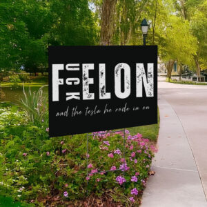 Fuck Elon And The Tesla He Rode In On Yard Sign