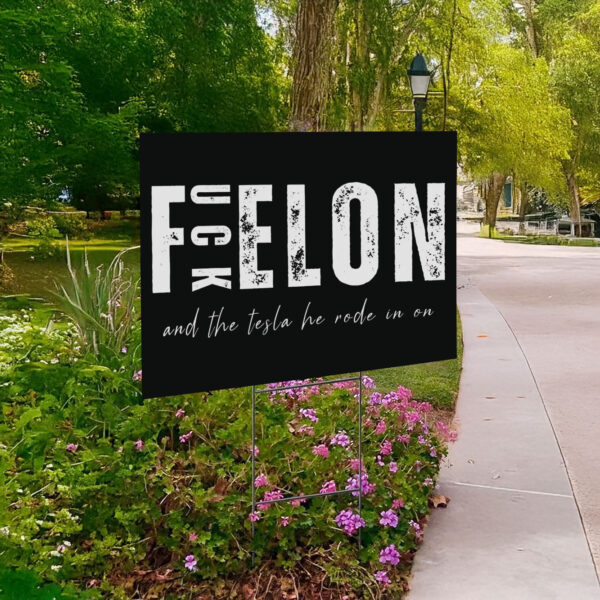 Fuck Elon And The Tesla He Rode In On Yard Sign