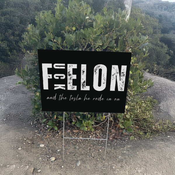Fuck Elon And The Tesla He Rode In On Yard Sign