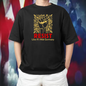 Germany 1938 Like Resist T-its T-Shirt