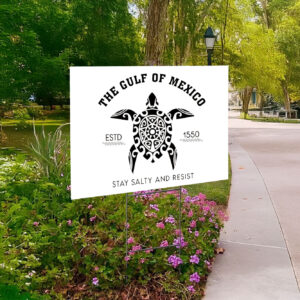 Gulf of Mexico Stay Salty Resistance Yard Sign