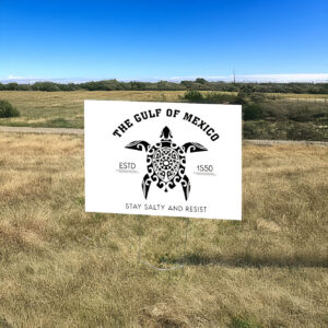 Gulf of Mexico Stay Salty Resistance Yard Sign