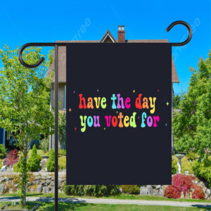 Have The Day You Voted For, Anti Christian Nationalism MAGA Trump Fascism Flag