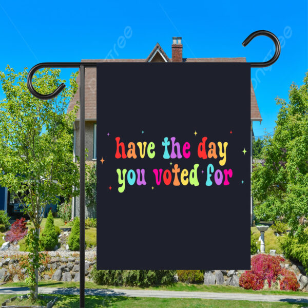 Have The Day You Voted For, Anti Christian Nationalism MAGA Trump Fascism Flag