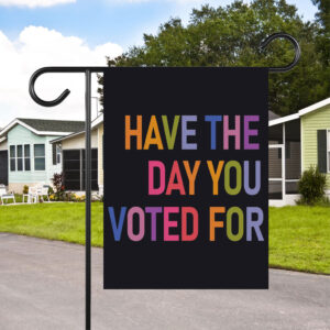 Have The Day You Voted For, FDT Flag