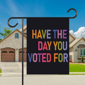 Have The Day You Voted For, FDT Flag