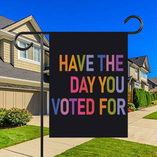 Have The Day You Voted For, FDT Flag