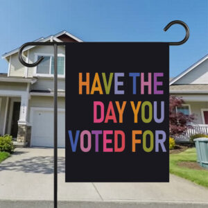 Have The Day You Voted For, FDT Flag