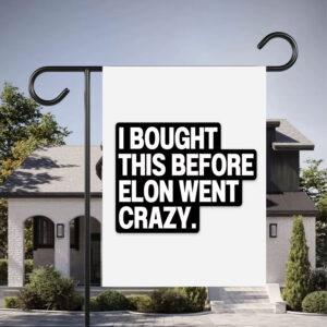 I Bought This Before Elon Went Crazy Tesla Flag