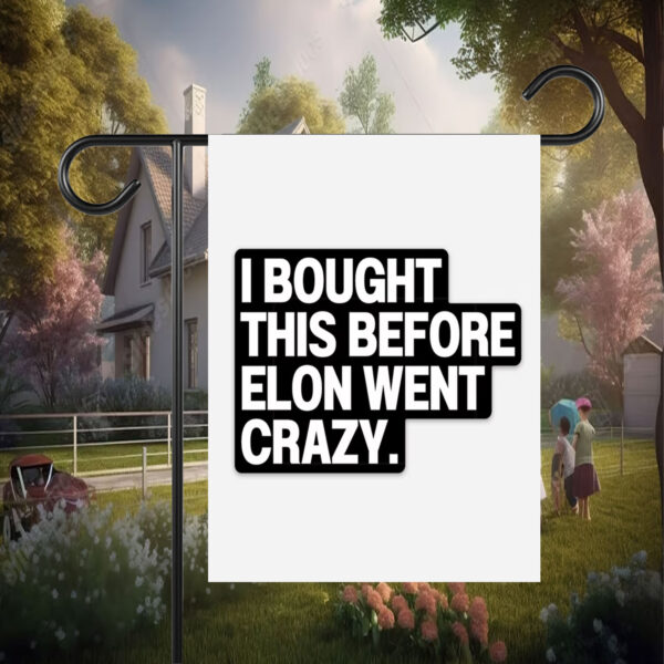 I Bought This Before Elon Went Crazy Tesla Flag