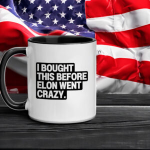 I Bought This Before Elon Went Crazy Tesla Mug