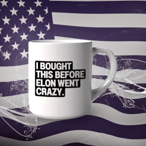 I Bought This Before Elon Went Crazy Tesla Mug
