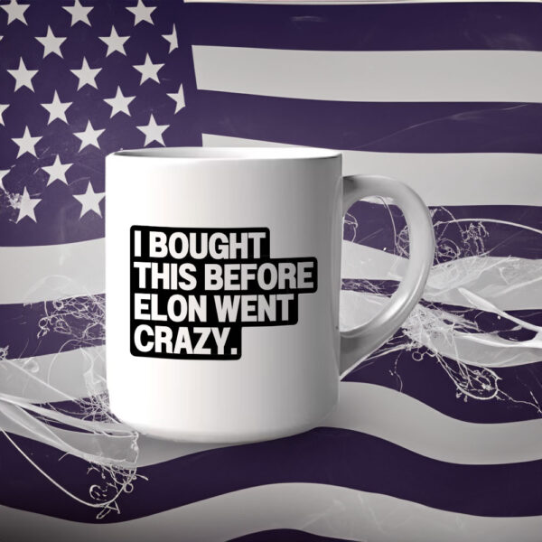 I Bought This Before Elon Went Crazy Tesla Mug