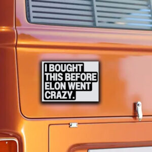 I Bought This Before Elon Went Crazy Tesla Sticker, Car Magnet