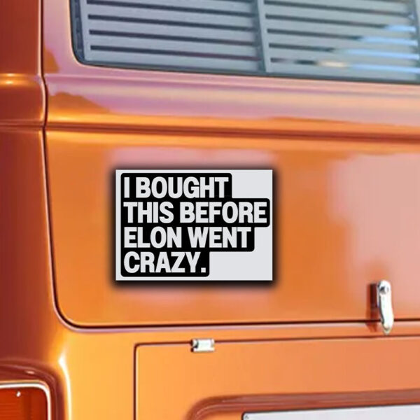 I Bought This Before Elon Went Crazy Tesla Sticker, Car Magnet