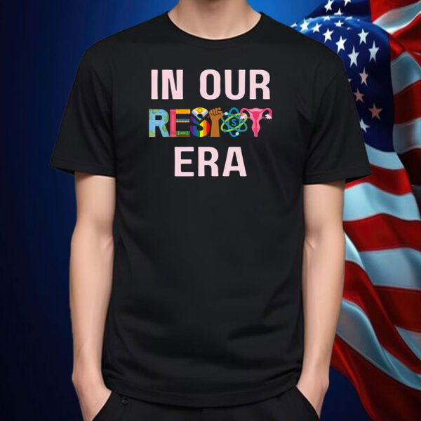 In Our Resist Era 2025 T-Shirt