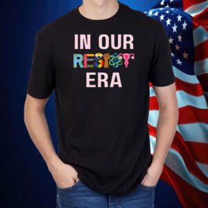 In Our Resist Era 2025 T-Shirt