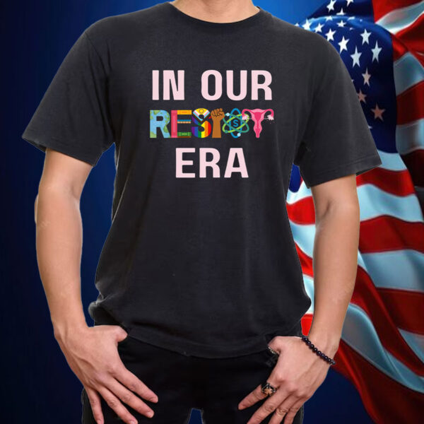 In Our Resist Era 2025 T-Shirt