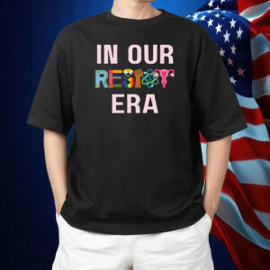 In Our Resist Era 2025 T-Shirt