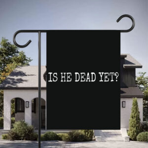 Is He Dead Yet? Anti Trump Flag