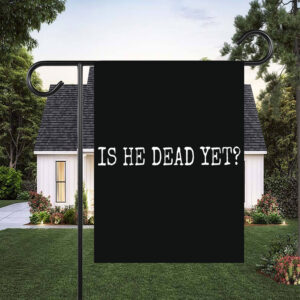Is He Dead Yet? Anti Trump Flag