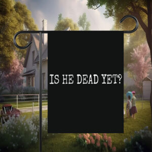 Is He Dead Yet? Anti Trump Flag