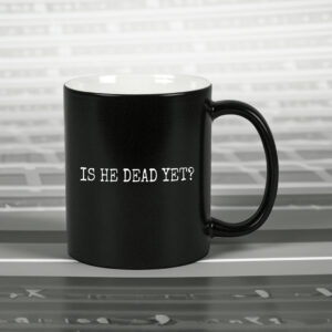 Is He Dead Yet? Anti Trump Mug