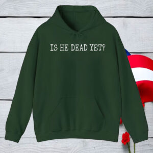 Is He Dead Yet Anti Trump T-Shirt
