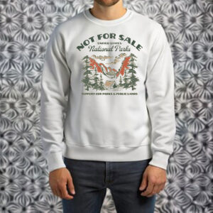 NOT FOR SALE United States National Park, Support Our Parks & Public Lands T-Shirt
