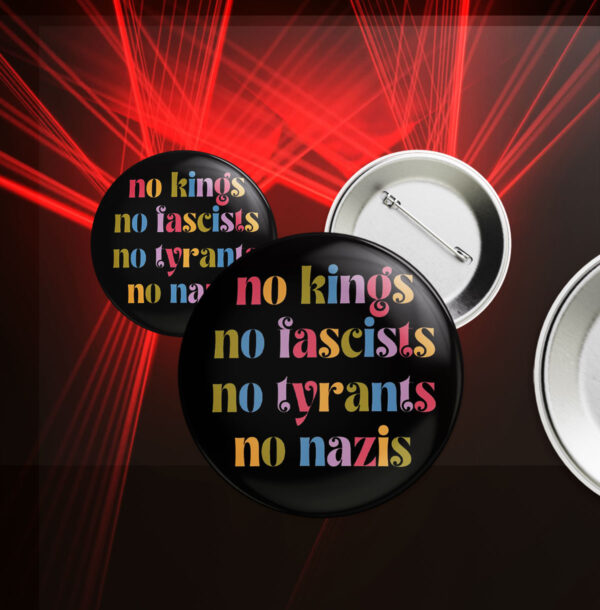 No Kings No Fascists No Nazis, Resist Fascism FDT Anti Trump Button